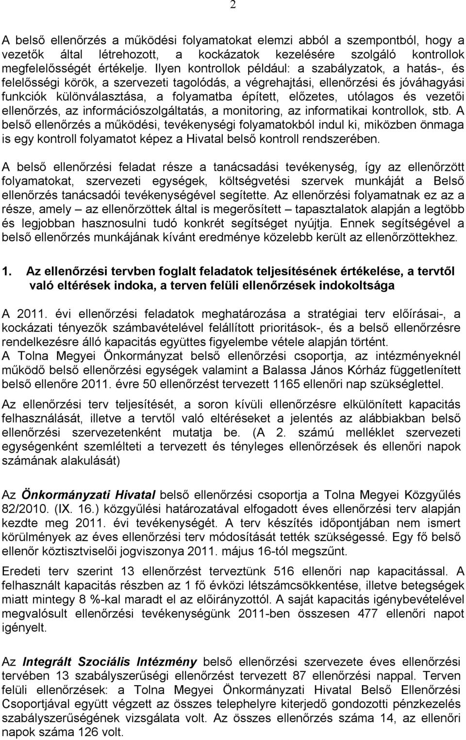 utólagos és vezetői ellenőrzés, az információszolgáltatás, a monitoring, az informatikai kontrollok, stb.