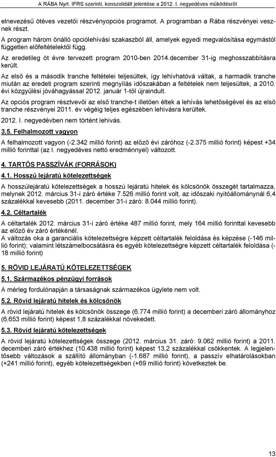 december 31-ig meghosszabbításra került.