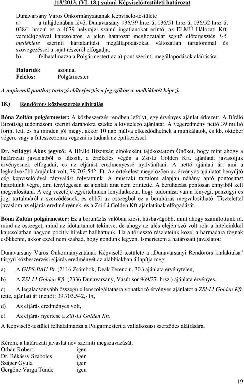 vezetékjogával kapcsolatos, a jelen határozat meghozatalát segítő előterjesztés 1-5.