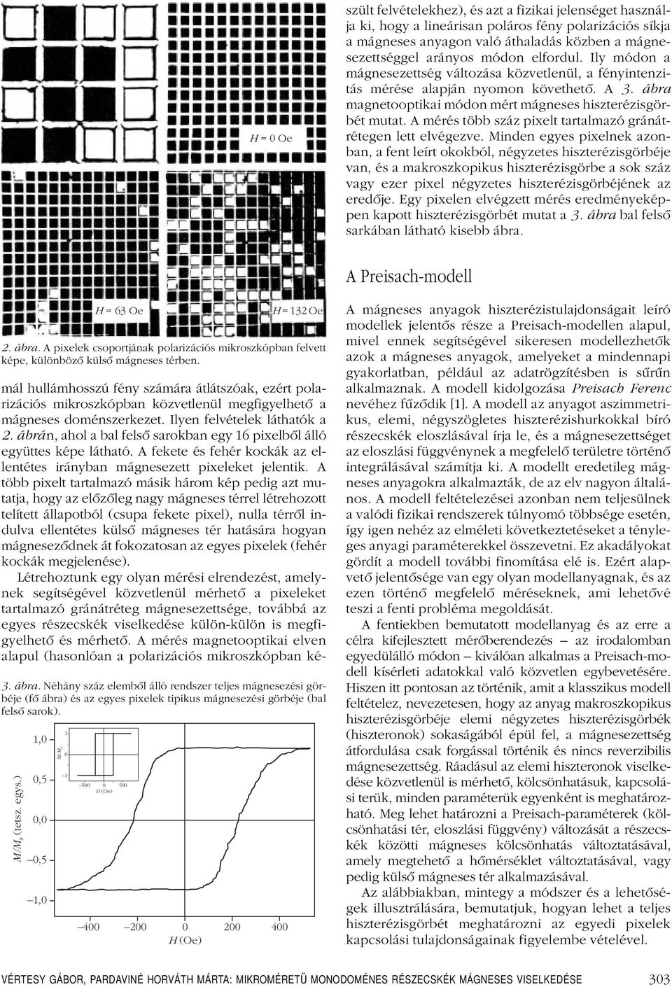 A mérés több száz pixelt tartalmazó gránátrétegen lett elvégezve.