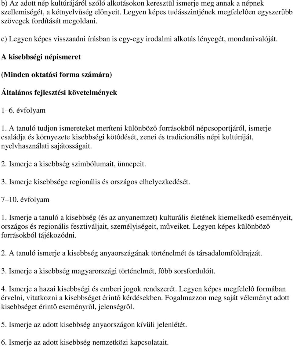 A kisebbségi népismeret (Minden oktatási forma számára) Általános fejlesztési követelmények 1 6. évfolyam 1.