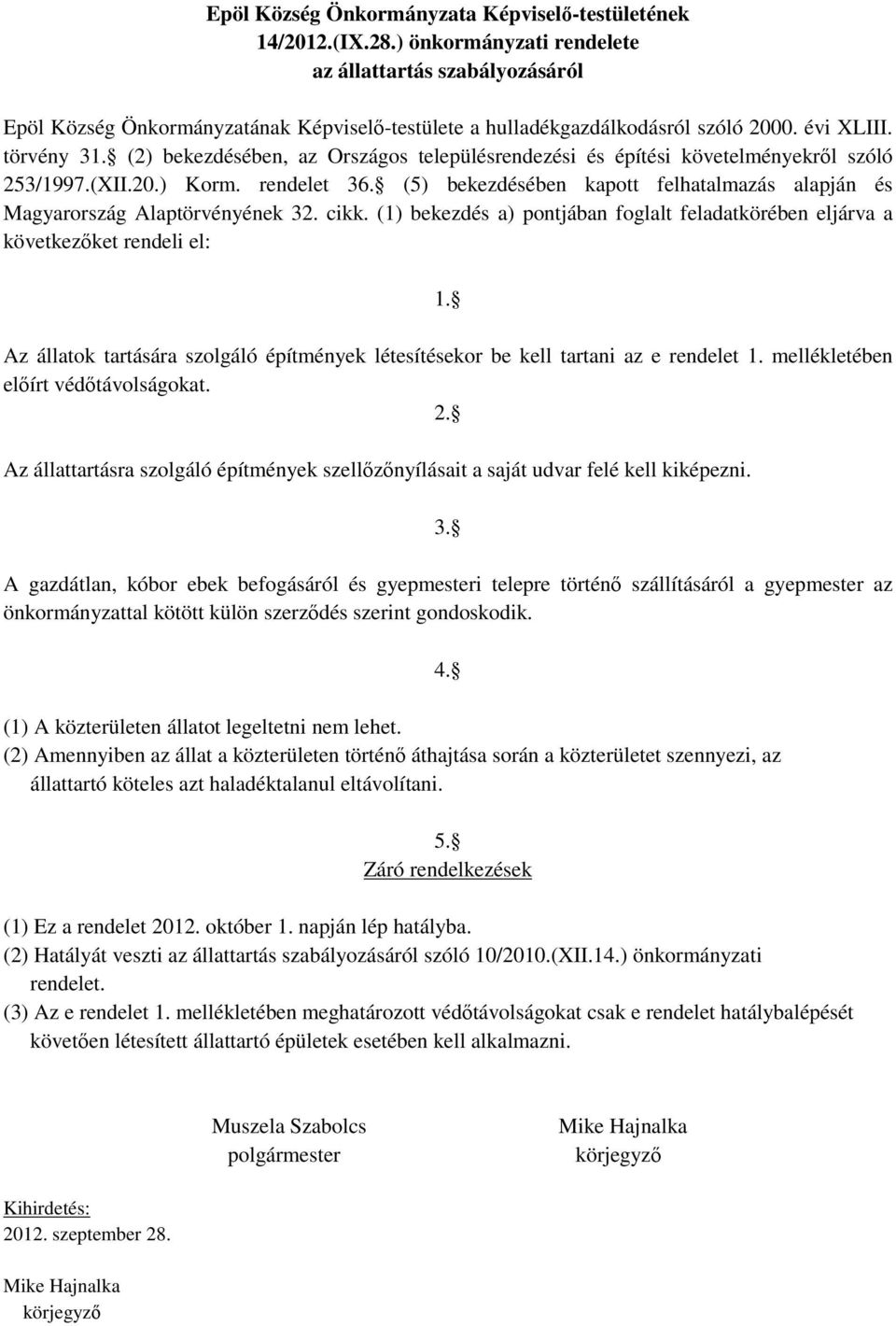 (2) bekezdésében, az Országos településrendezési és építési követelményekről szóló 253/1997.(XII.20.) Korm. rendelet 36.