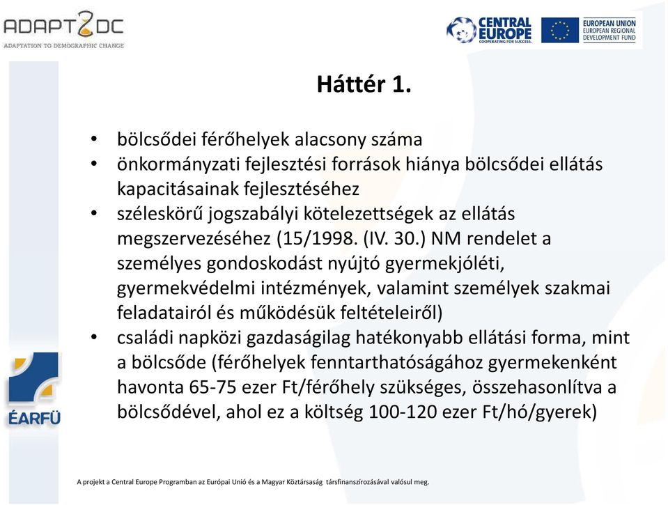 kötelezettségek az ellátás megszervezéséhez (15/1998.(IV. 30.