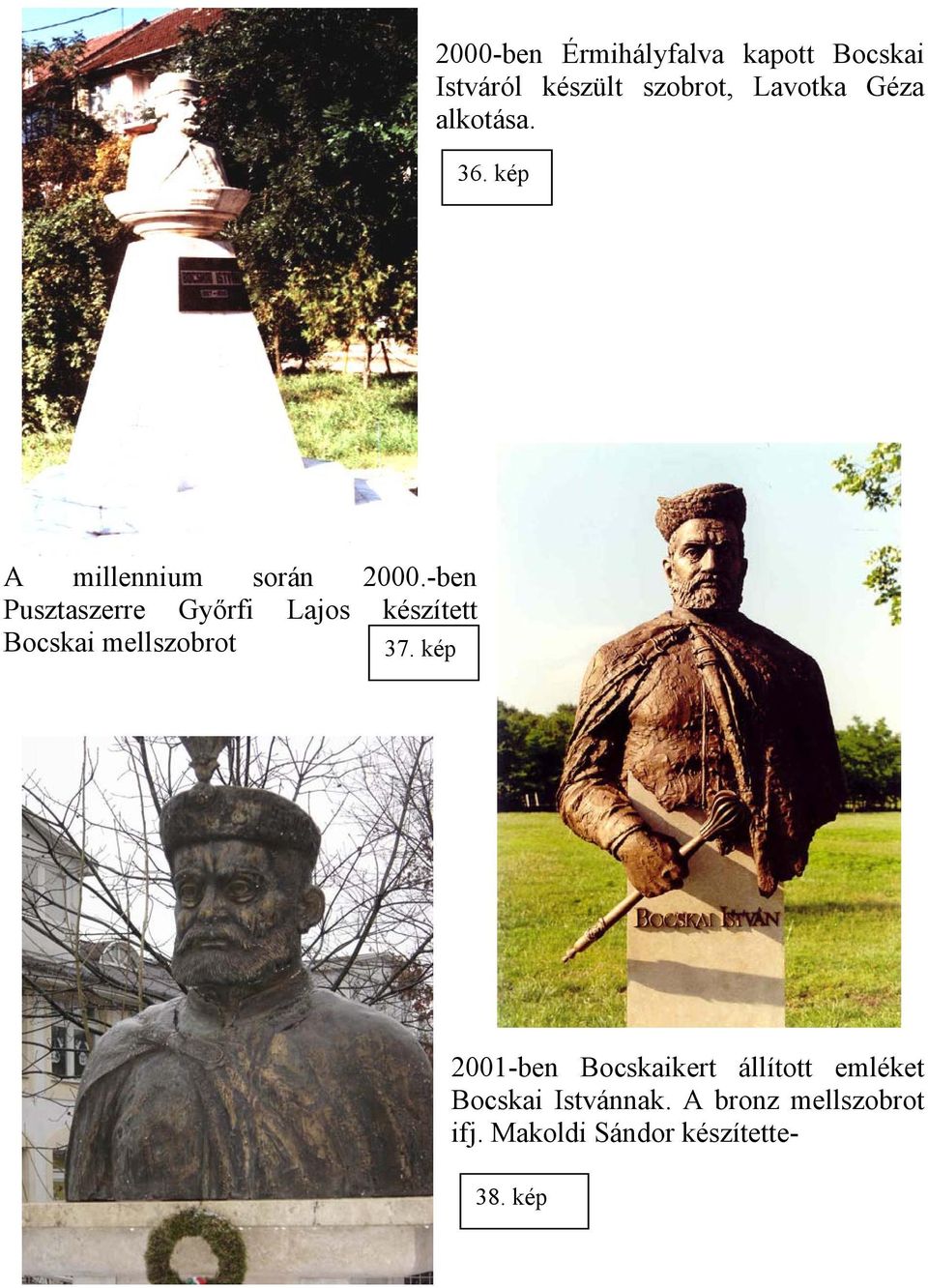 -ben Pusztaszerre Győrfi Lajos készített Bocskai mellszobrot 37.