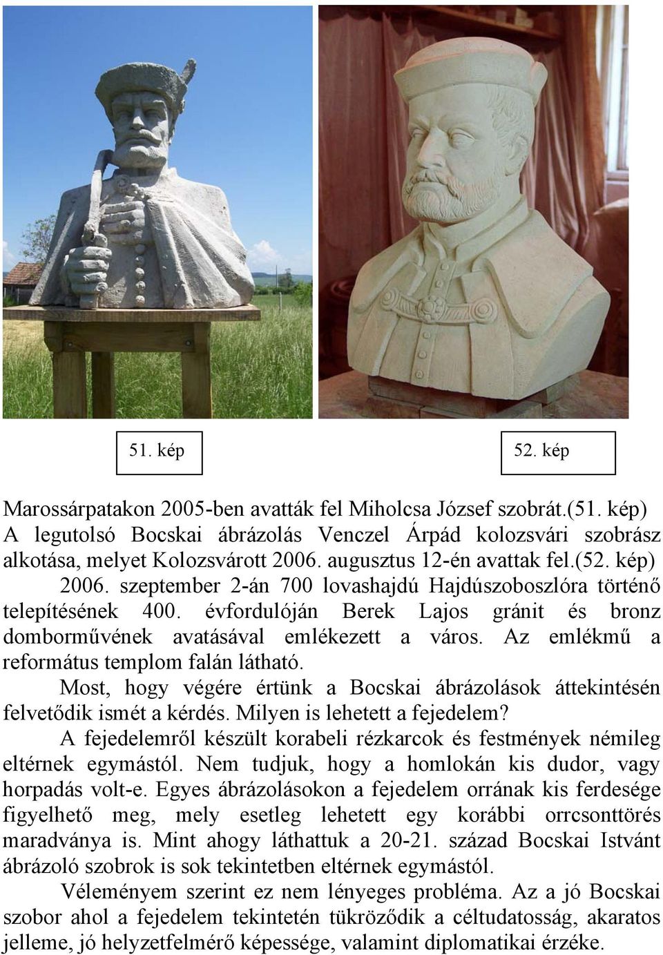 évfordulóján Berek Lajos gránit és bronz domborművének avatásával emlékezett a város. Az emlékmű a református templom falán látható.