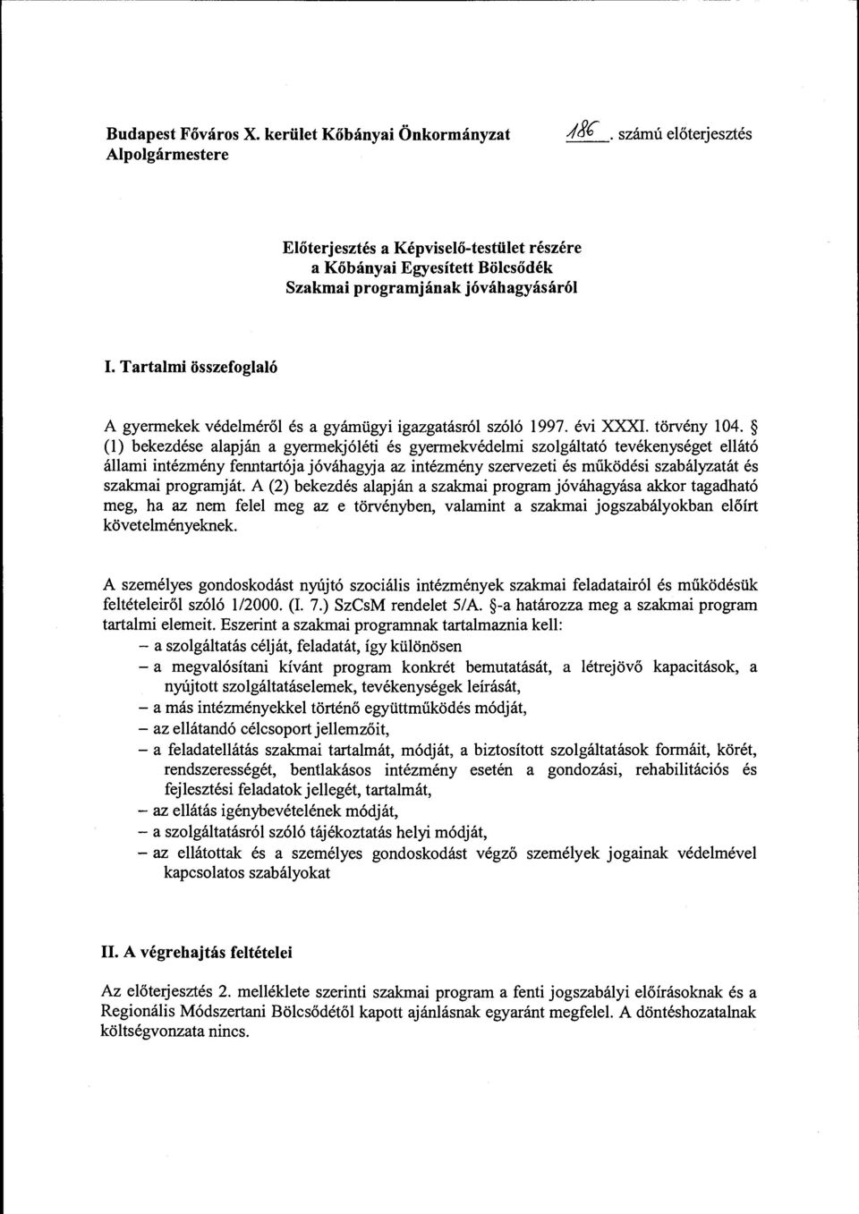Tartalmi összefoglaló A gyermekek védelméről és a gyámügyi igazgatásról szóló 1997. évi XXXI. törvény 104.