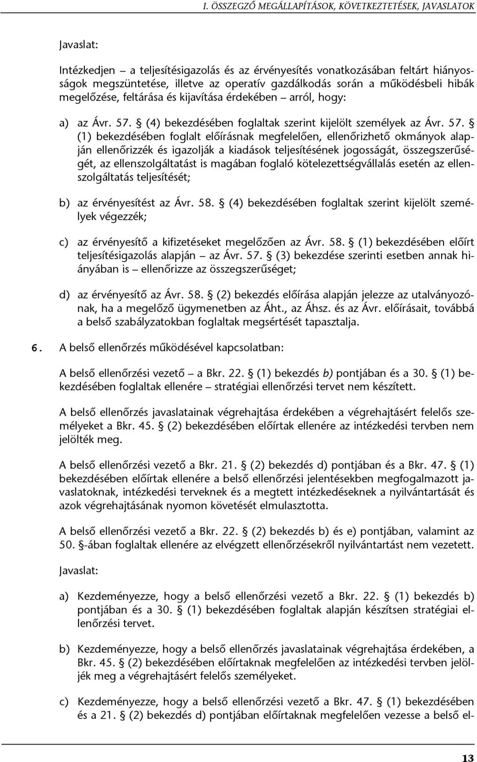 (4) bekezdésében foglaltak szerint kijelölt személyek az Ávr. 57.