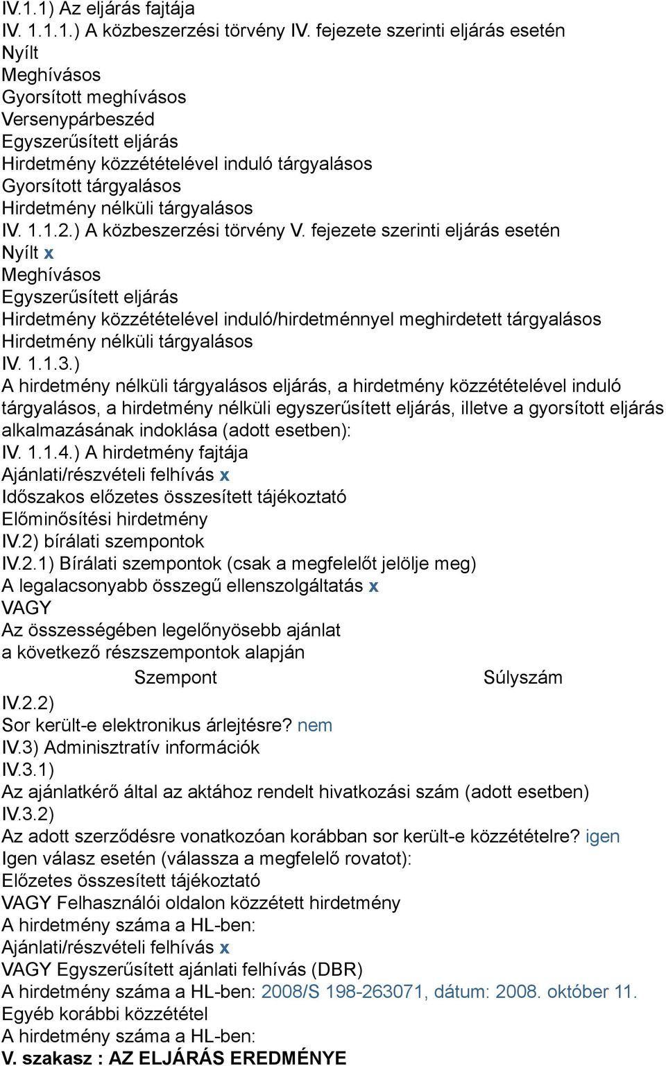 tárgyalásos IV. 1.1.2.) A közbeszerzési törvény V.