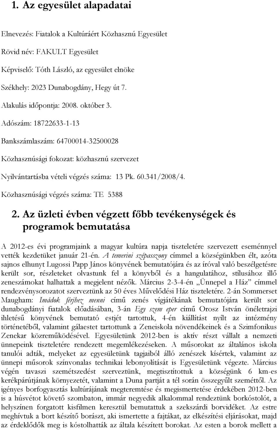 Közhasznúsági végzés száma: TE 5388 2.