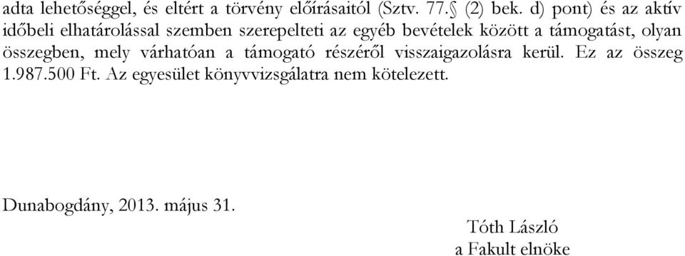 támogatást, olyan összegben, mely várhatóan a támogató részéről visszaigazolásra kerül.