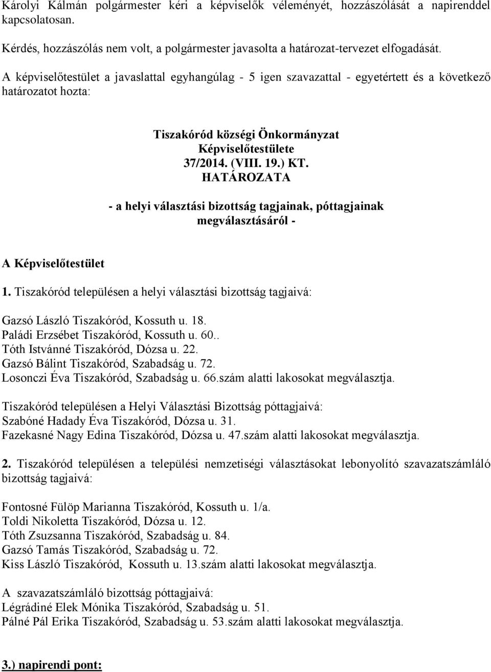 HATÁROZATA - a helyi választási bizottság tagjainak, póttagjainak megválasztásáról - A Képviselőtestület 1.