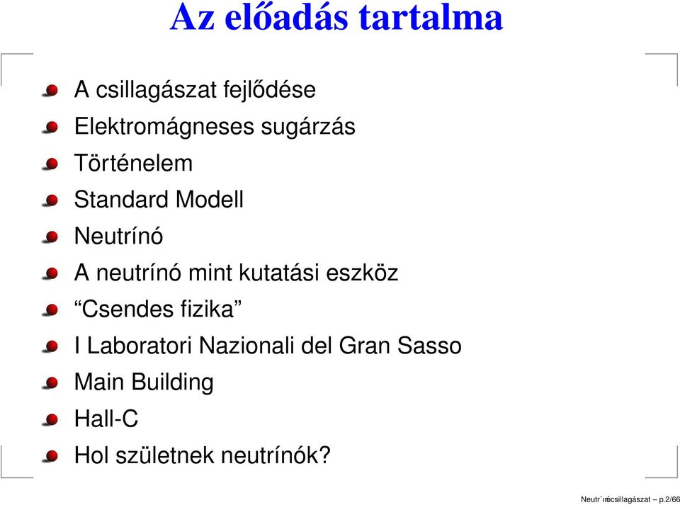 kutatási eszköz Csendes fizika I Laboratori Nazionali del Gran