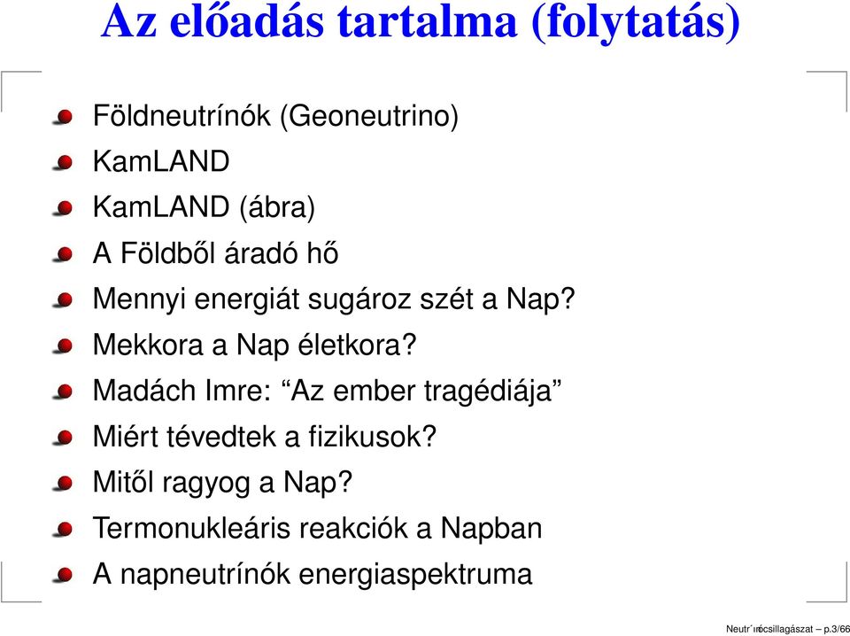 Madách Imre: Az ember tragédiája Miért tévedtek a fizikusok? Mitől ragyog a Nap?
