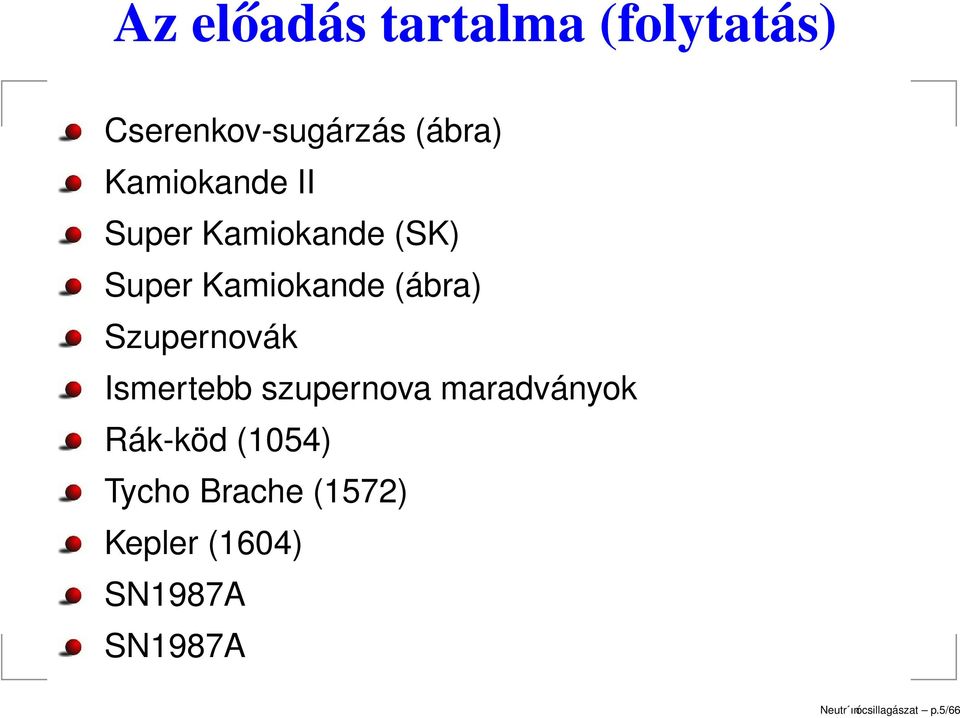 Szupernovák Ismertebb szupernova maradványok Rák-köd (1054)