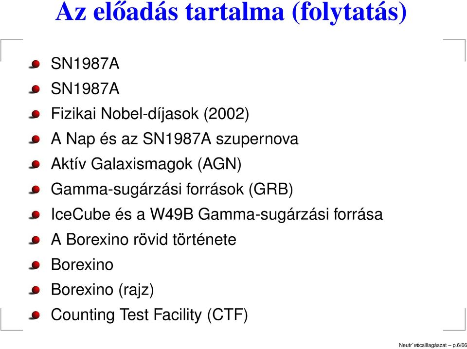 (GRB) IceCube és a W49B Gamma-sugárzási forrása A Borexino rövid története