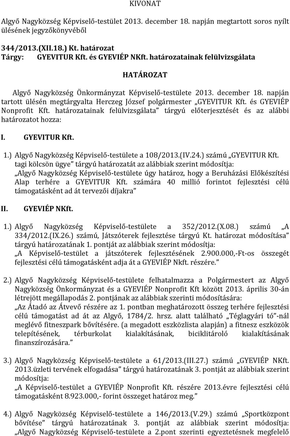 ) Algyő Nagyközség Képviselő-testülete a 108/2013.(IV.24.) számú GYEVITUR Kft.