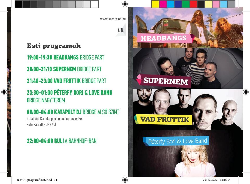 VAD FRUTTIK BRIDGE PART 23:30 01:00 PÉTERFY BORI & LOVE BAND BRIDGE NAGYTEREM 00:00 04:00