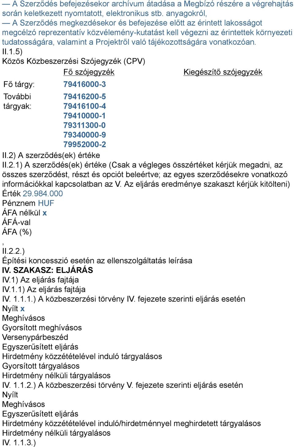 való tájékozottságára vonatkozóan. II.1.