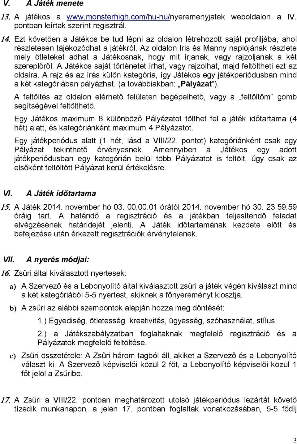 Az oldalon Iris és Manny naplójának részlete mely ötleteket adhat a Játékosnak, hogy mit írjanak, vagy rajzoljanak a két szereplőről.