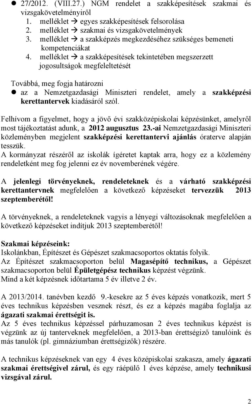 melléklet a szakképesítések tekintetében megszerzett jogosultságok megfeleltetését Továbbá, meg fogja határozni az a Nemzetgazdasági Miniszteri rendelet, amely a szakképzési kerettantervek kiadásáról