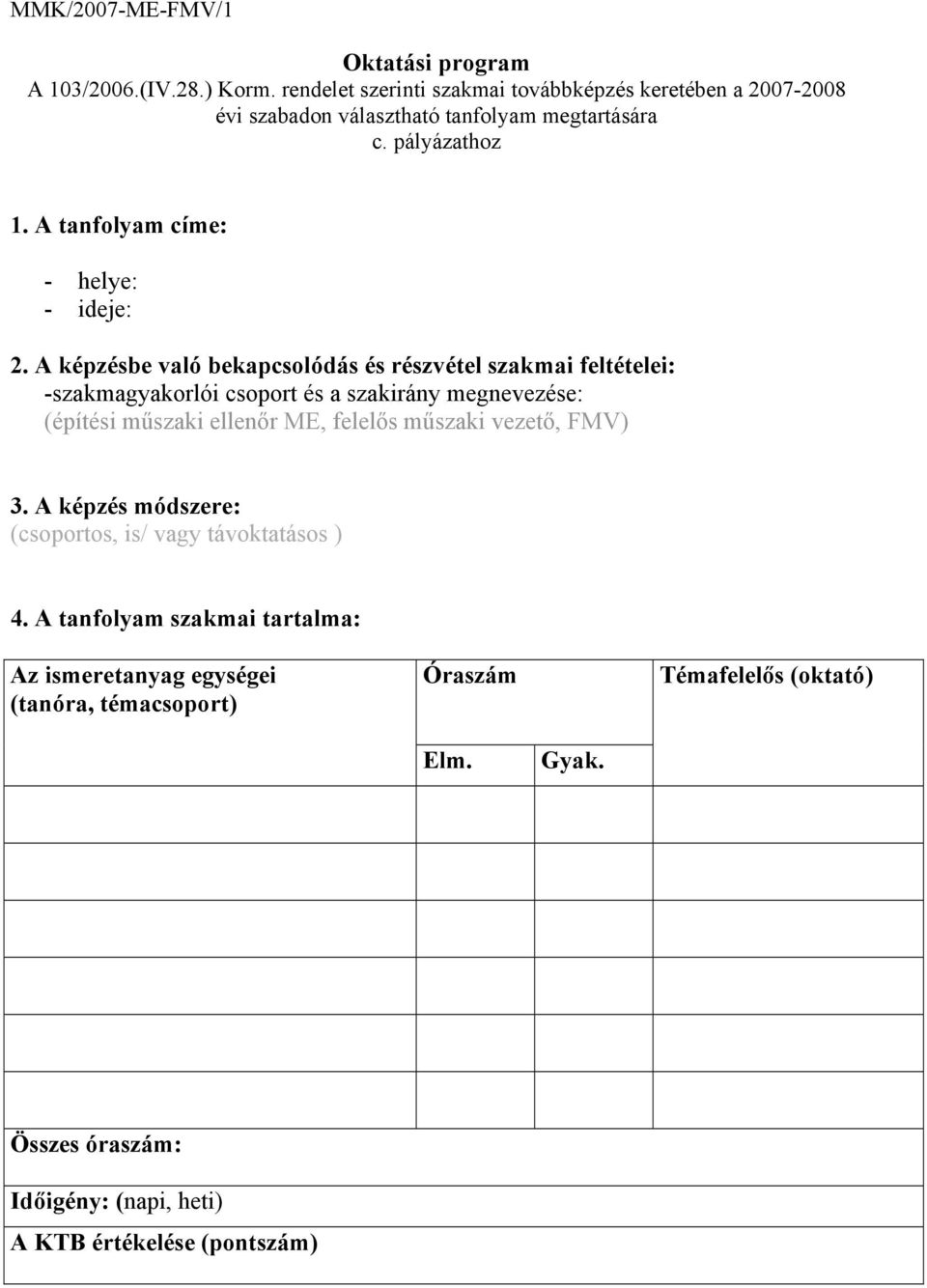 A tanfolyam címe: - helye: - ideje: 2.