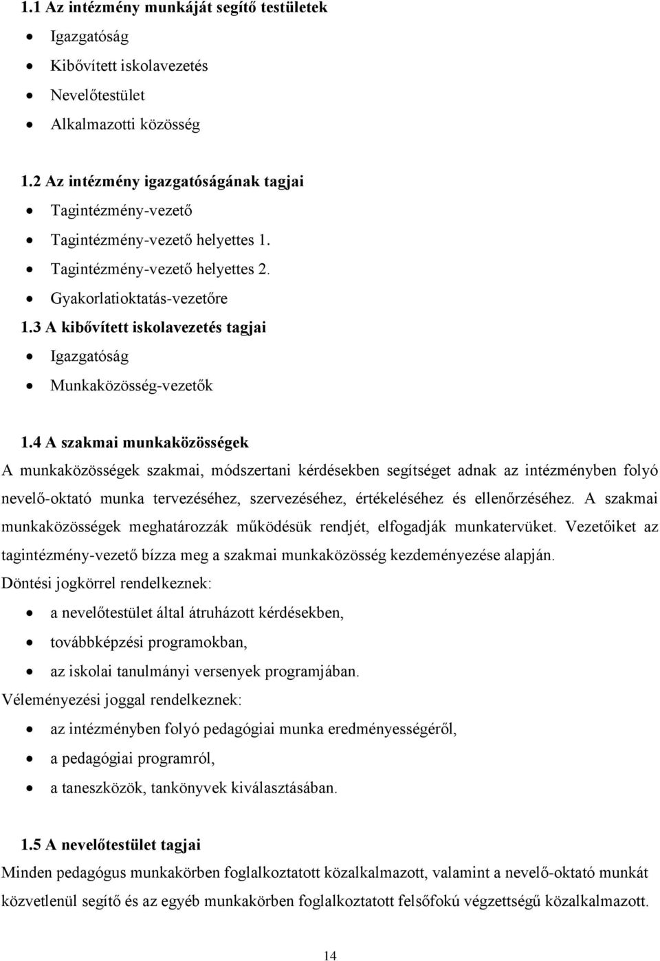 3 A kibővített iskolavezetés tagjai Igazgatóság Munkaközösség-vezetők 1.