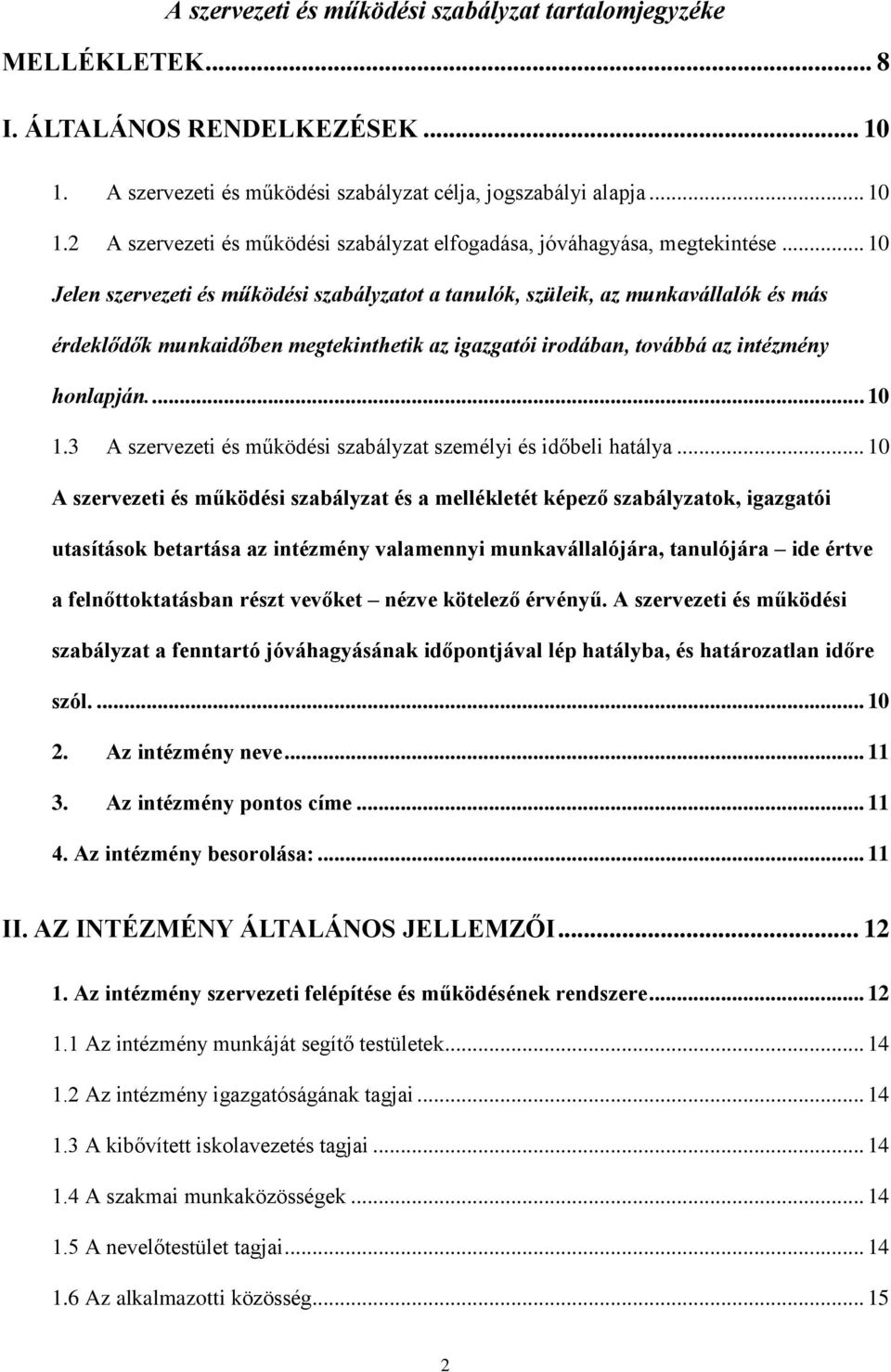 3 A szervezeti és működési szabályzat személyi és időbeli hatálya.