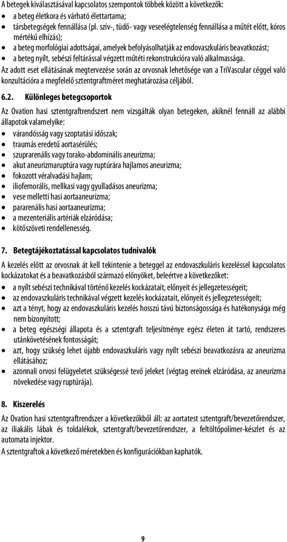 feltárással végzett műtéti rekonstrukcióra való alkalmassága.