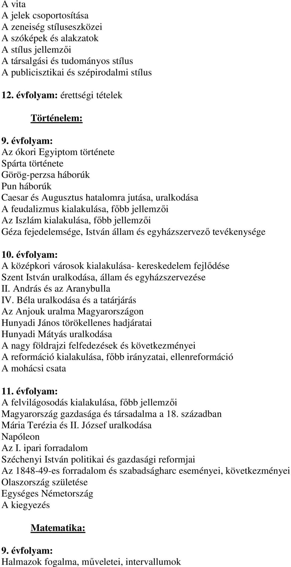 jellemzıi Az Iszlám kialakulása, fıbb jellemzıi Géza fejedelemsége, István állam és egyházszervezı tevékenysége A középkori városok kialakulása- kereskedelem fejlıdése Szent István uralkodása, állam