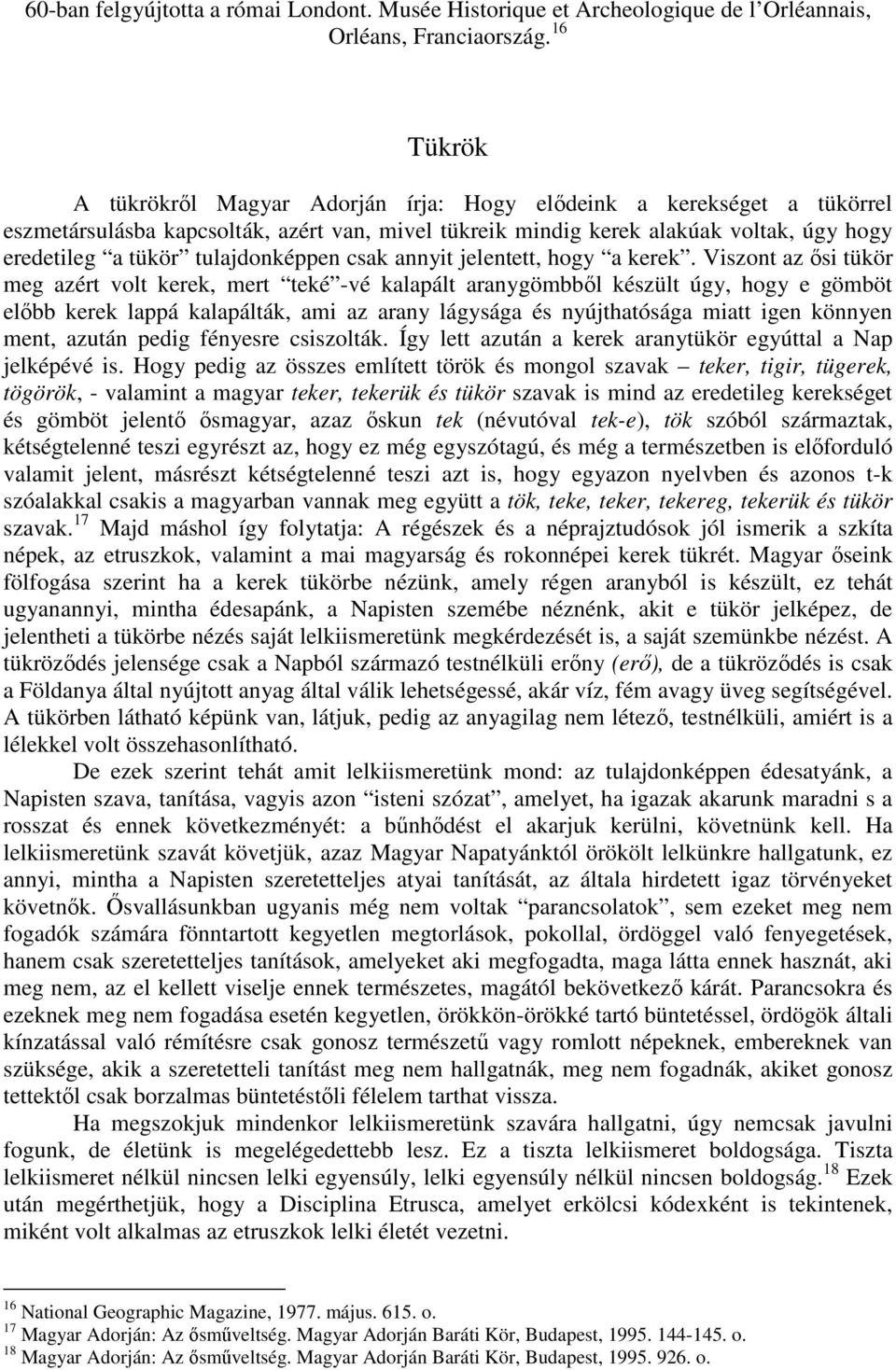 tulajdonképpen csak annyit jelentett, hogy a kerek.