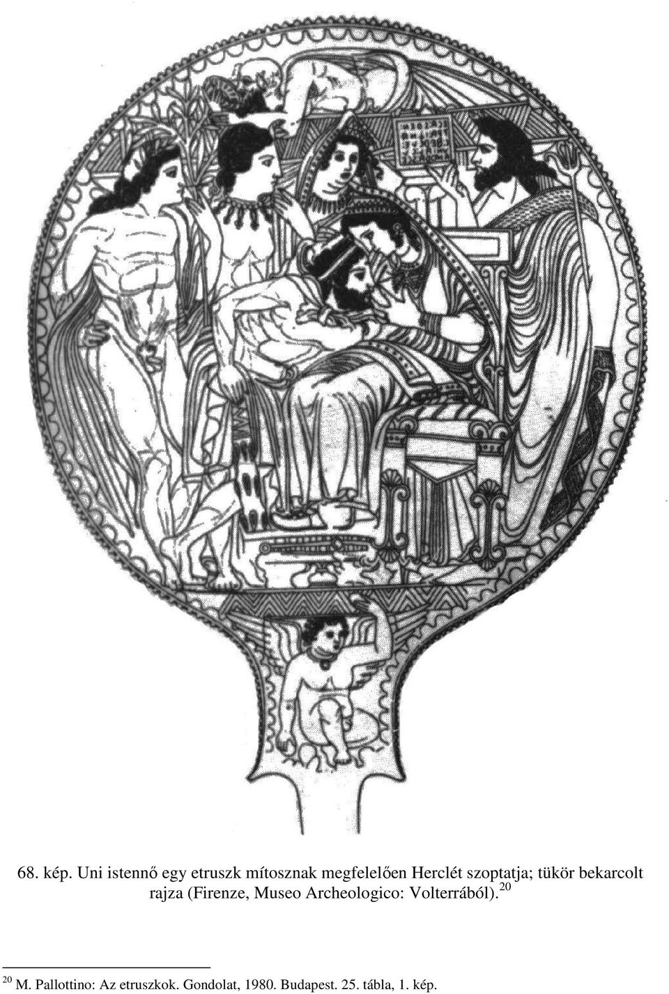 szoptatja; tükör bekarcolt rajza (Firenze, Museo