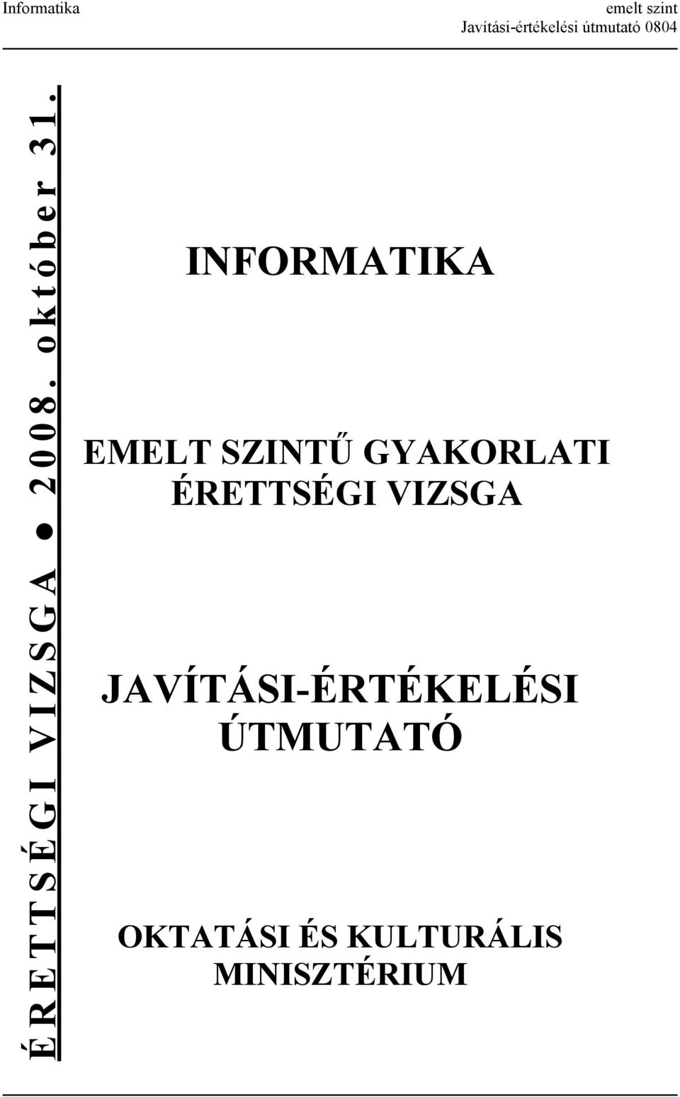 INFORMATIKA EMELT SZINTŰ GYAKORLATI ÉRETTSÉGI