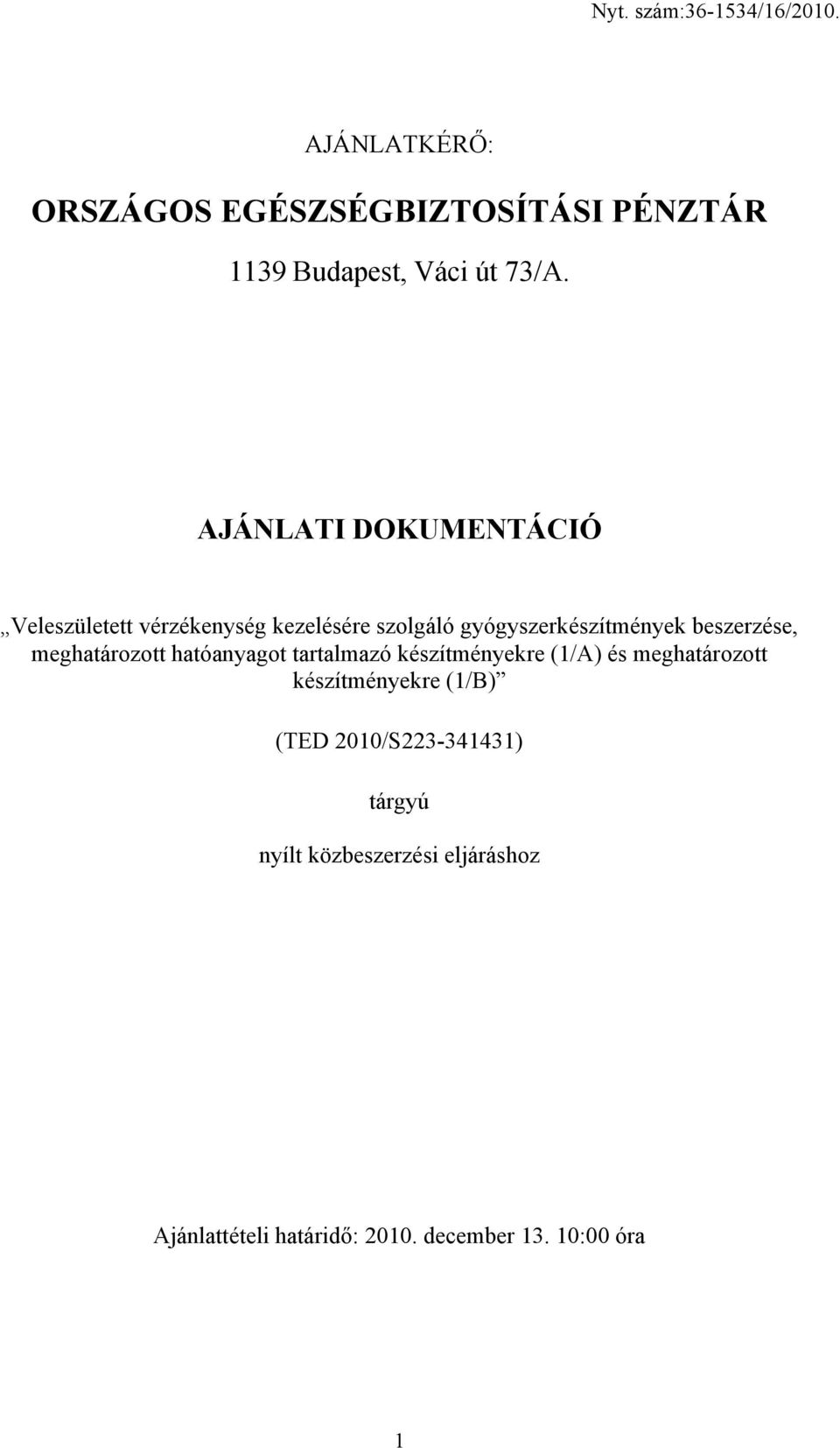 beszerzése, meghatározott hatóanyagot tartalmazó készítményekre (1/A) és meghatározott