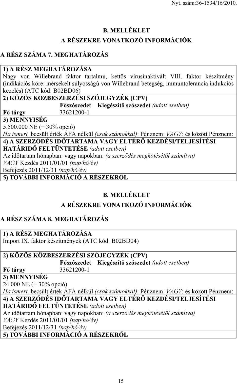 szószedet (adott esetben) Fő tárgy 33621200-1 3) MENNYISÉG 5.500.