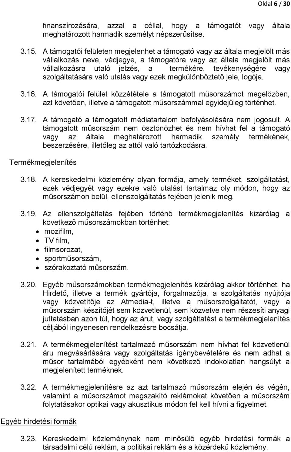 vagy szolgáltatására való utalás vagy ezek megkülönböztető jele, logója. 3.16.