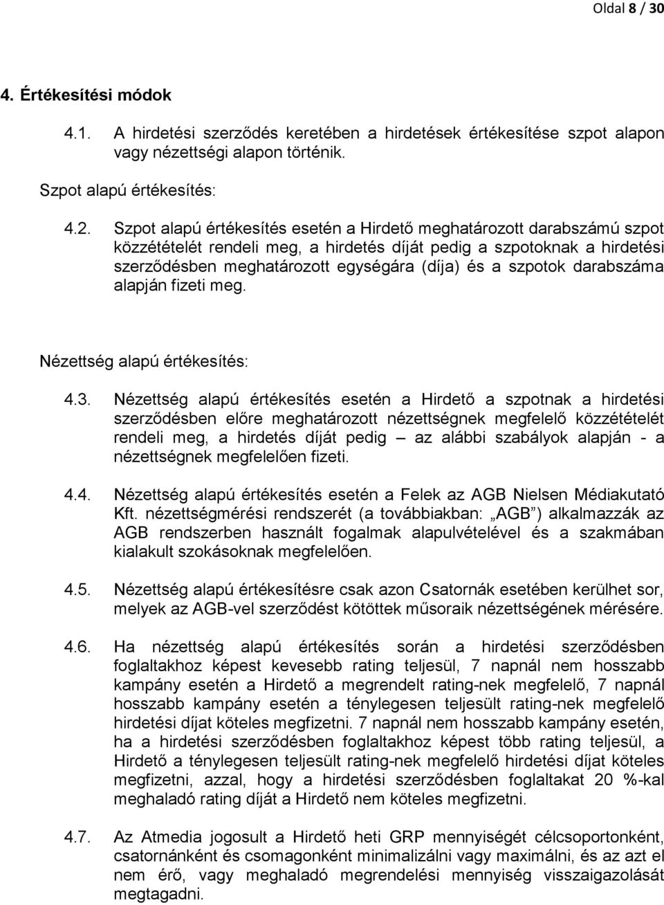 szpotok darabszáma alapján fizeti meg. Nézettség alapú értékesítés: 4.3.