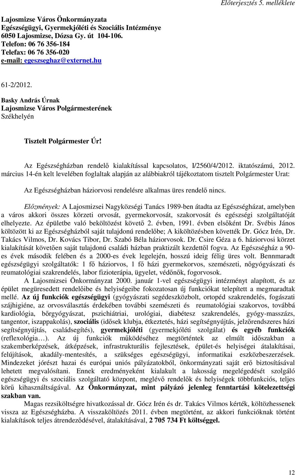 Az Egészségházban rendelı kialakítással kapcsolatos, I/2560/4/2012. iktatószámú, 2012.