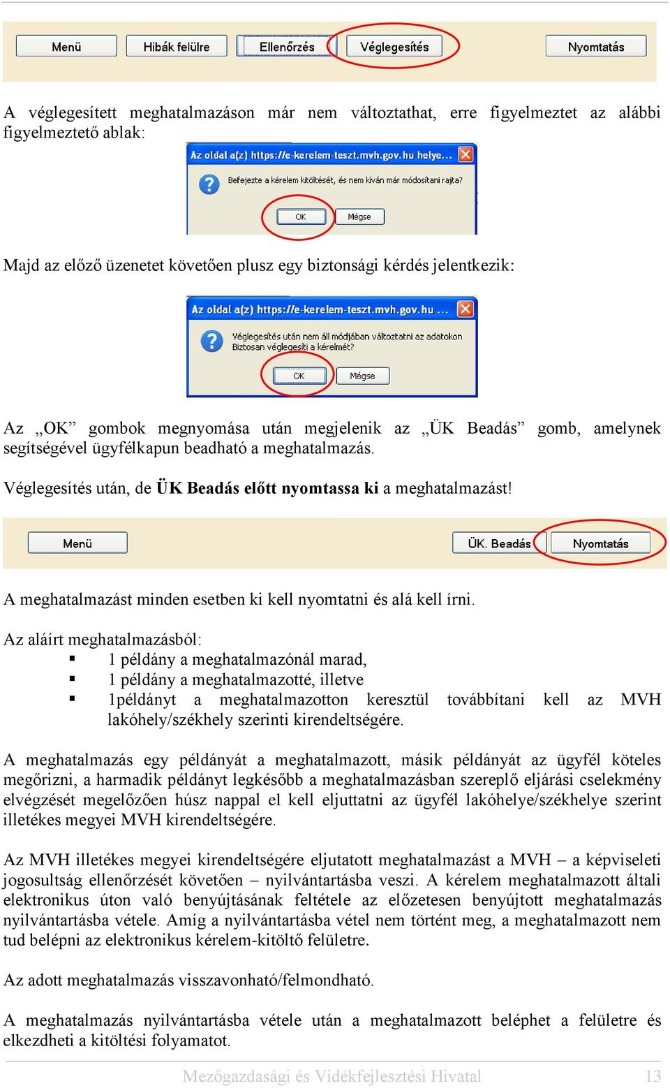 A meghatalmazást minden esetben ki kell nyomtatni és alá kell írni.