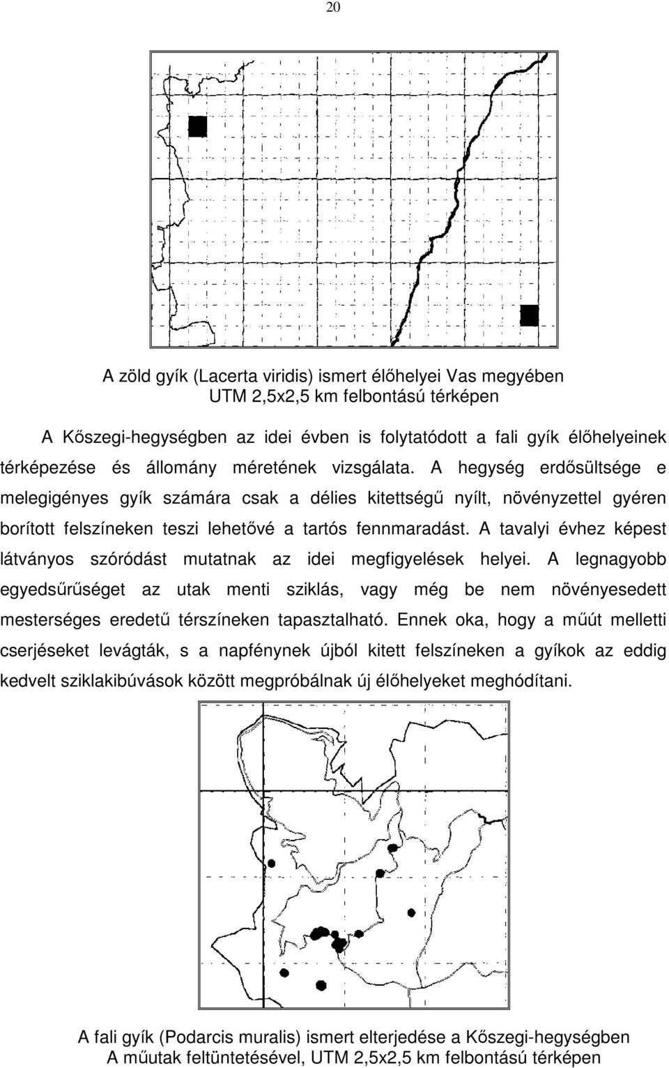 A tavalyi évhez képest látványos szóródást mutatnak az idei megfigyelések helyei.