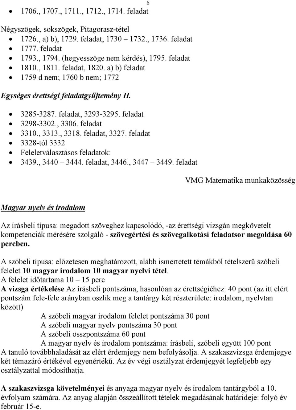 feladat, 337. feladat 338-tól 333 Feleletválasztásos feladatok: 3439., 3440 3444. feladat, 3446., 3447 3449.