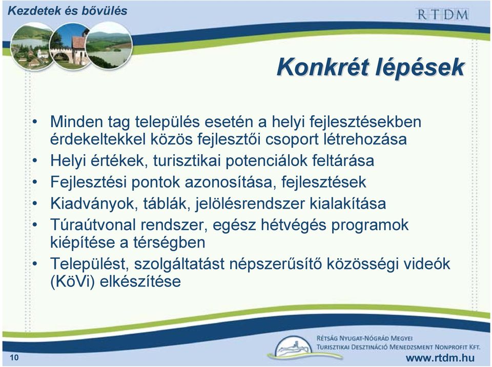 fejlesztések Kiadványok, táblák, jelölésrendszer kialakítása Túraútvonal rendszer, egész hétvégés