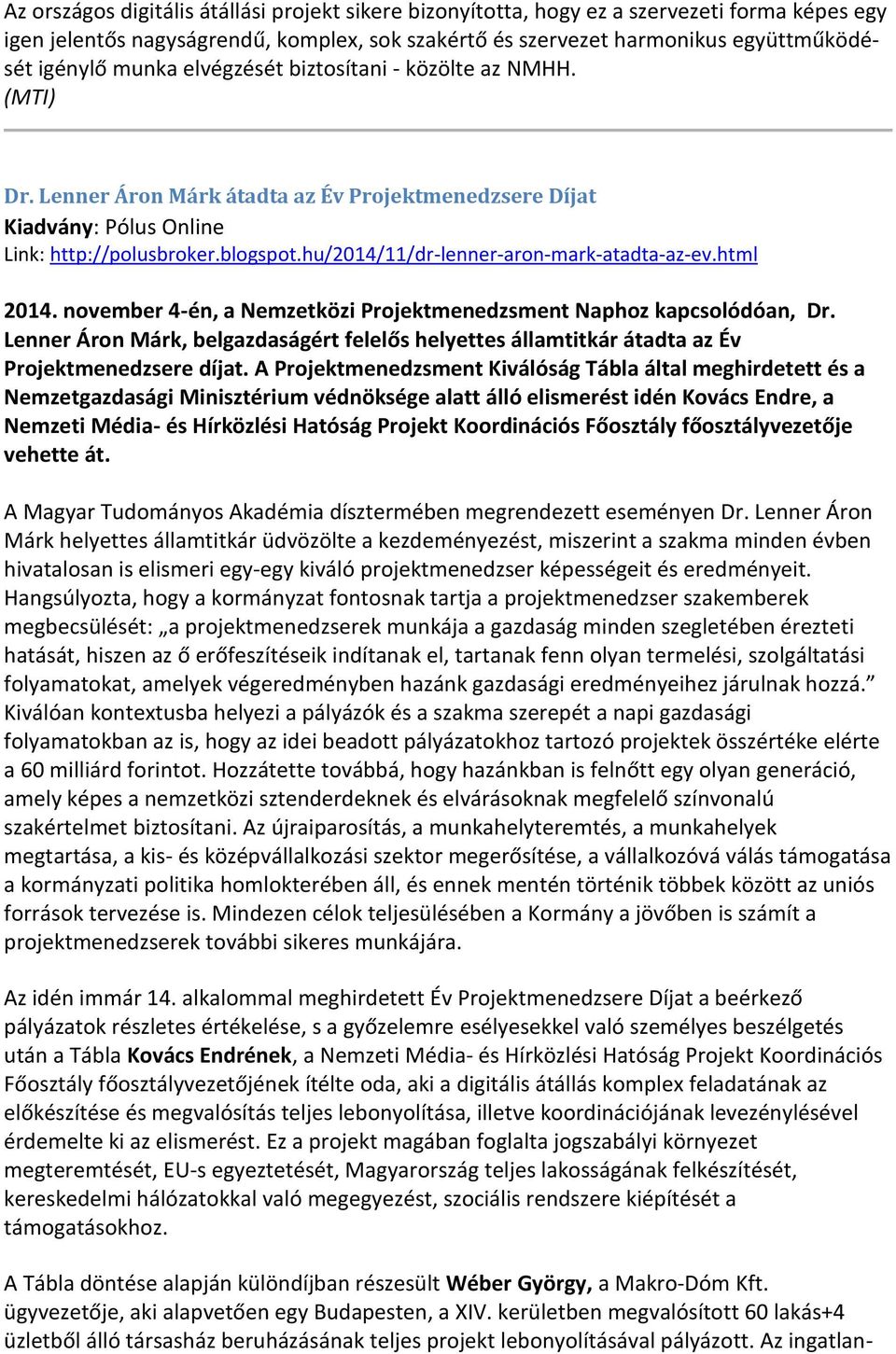 hu/2014/11/dr-lenner-aron-mark-atadta-az-ev.html 2014. november 4-én, a Nemzetközi Projektmenedzsment Naphoz kapcsolódóan, Dr.