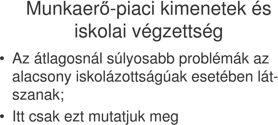problémák az alacsony iskolázottságúak