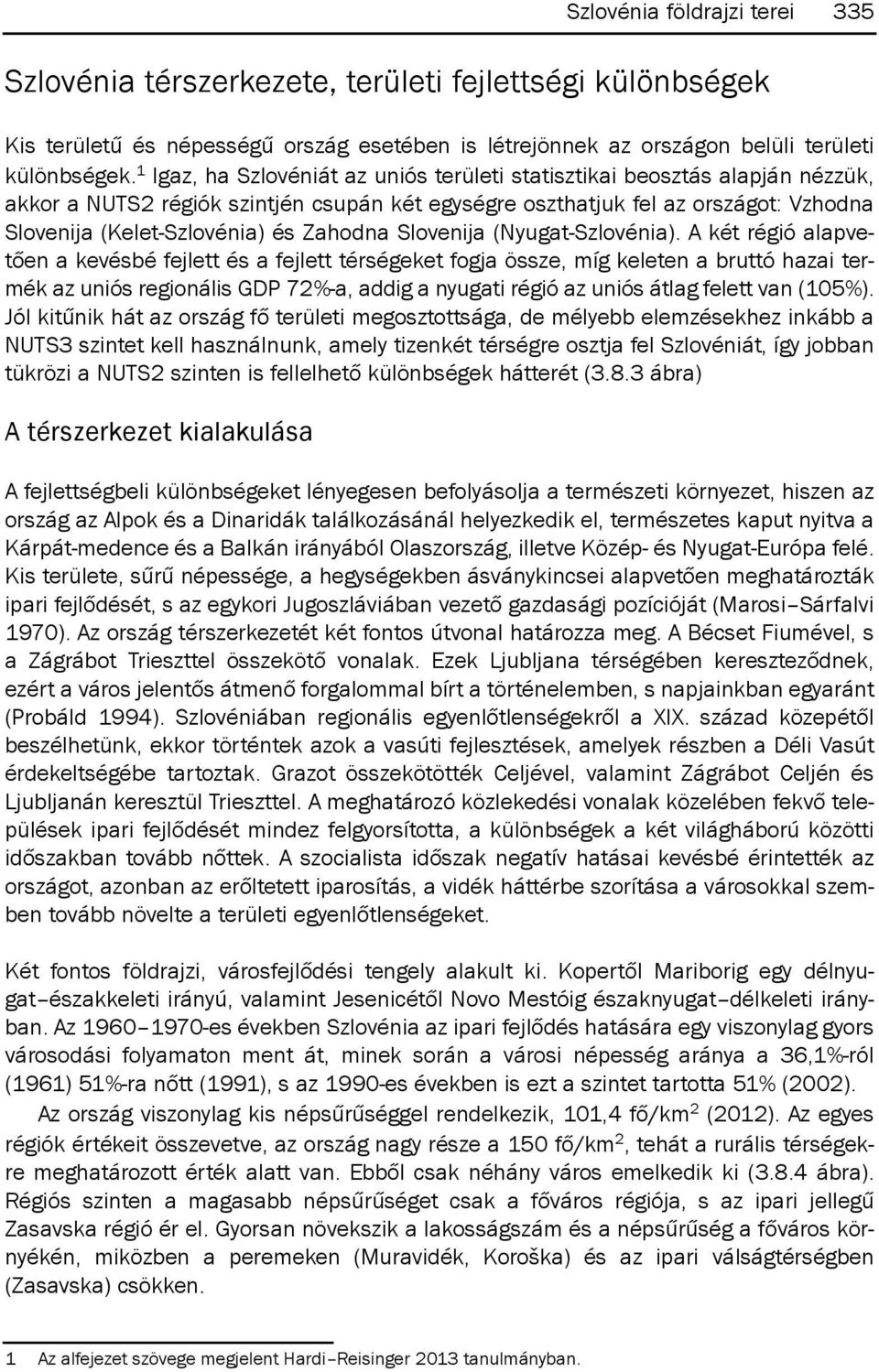 zahodna slovenija (nyugat-szlovénia).