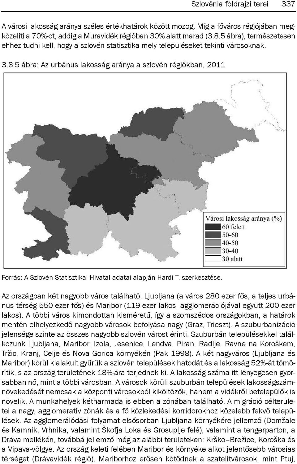 5 ábra: Az urbánus lakosság aránya a szlovén régiókban, 2011 forrás: A szlovén statisztikai Hivatal adatai alapján Hardi t. szerkesztése.