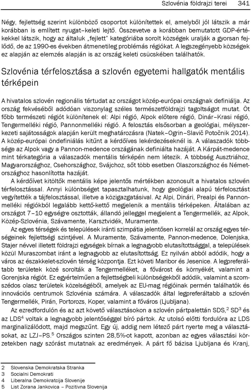 A legszegényebb községek ez alapján az elemzés alapján is az ország keleti csücskében találhatók.
