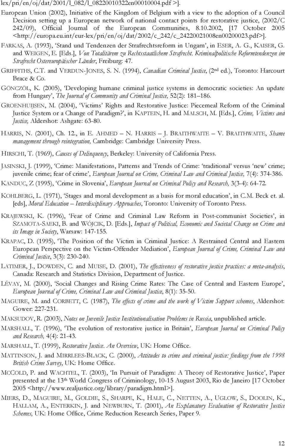 242/09), Official Journal of the European Communities, 8.10.2002, [17 October 2005 <http://europa.eu.int/eur-lex/pri/en/oj/dat/2002/c_242/c_24220021008en00200023.pdf>]. FARKAS, A.