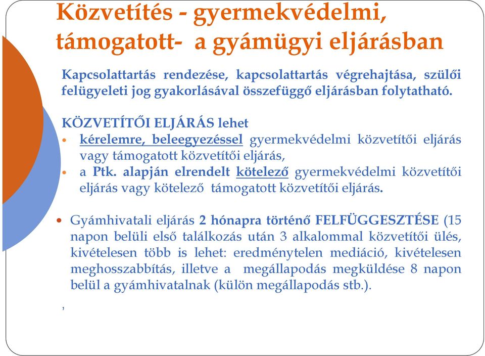 alapján elrendelt kötelező gyermekvédelmi közvetítői eljárás vagy kötelező támogatott közvetítői eljárás.