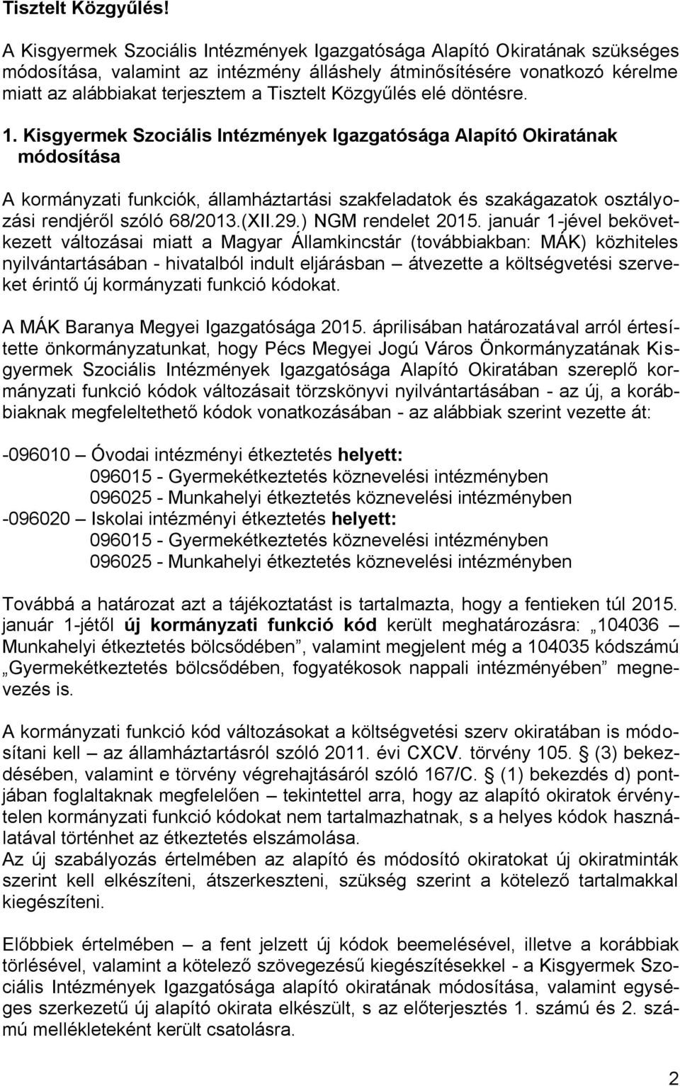 Közgyűlés elé döntésre. 1.