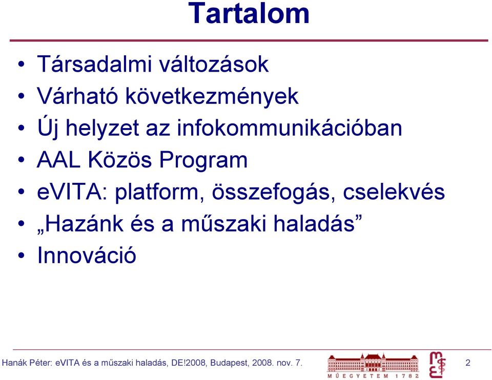 összefogás, cselekvés Hazánk és a műszaki haladás Innováció
